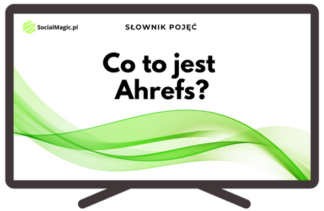 Co to jest Ahrefs