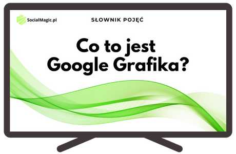 Co to jest Google Grafika