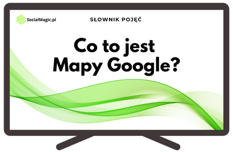 Co to jest Mapy Google