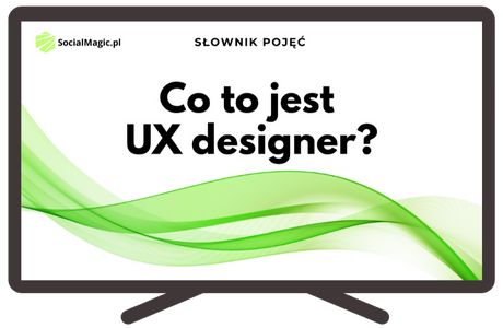 Co to jest UX designer