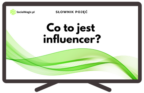 Co to jest influencer