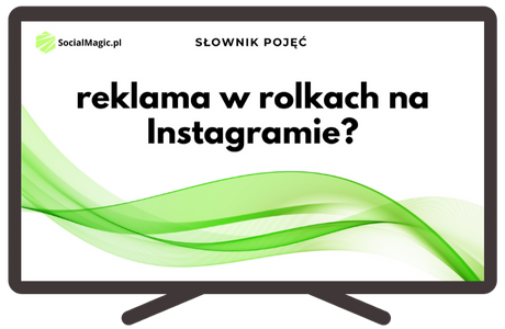 Co to jest reklama w rolkach na Instagramie