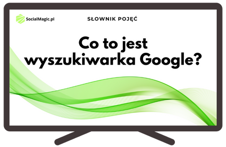 Co to jest wyszukiwarka Google