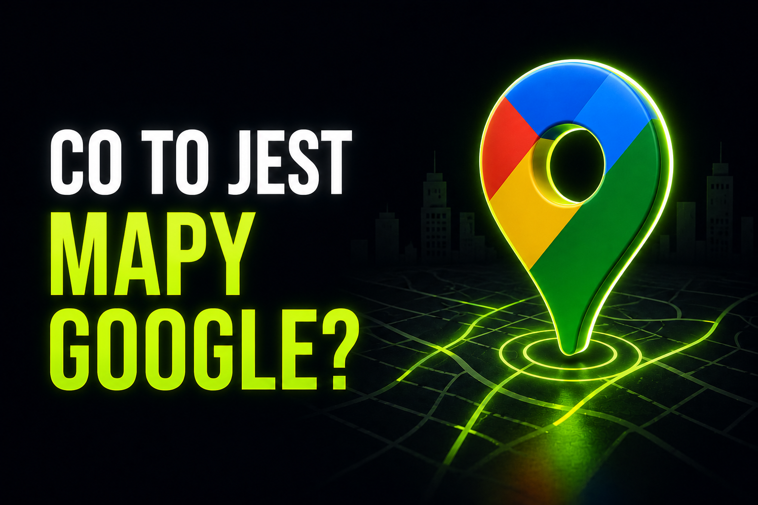 Co to jest Mapy Google